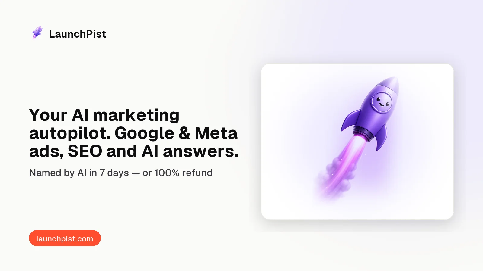 LaunchPist: Your AI marketing autopilot. Google & Meta ads, SEO and AI answers.